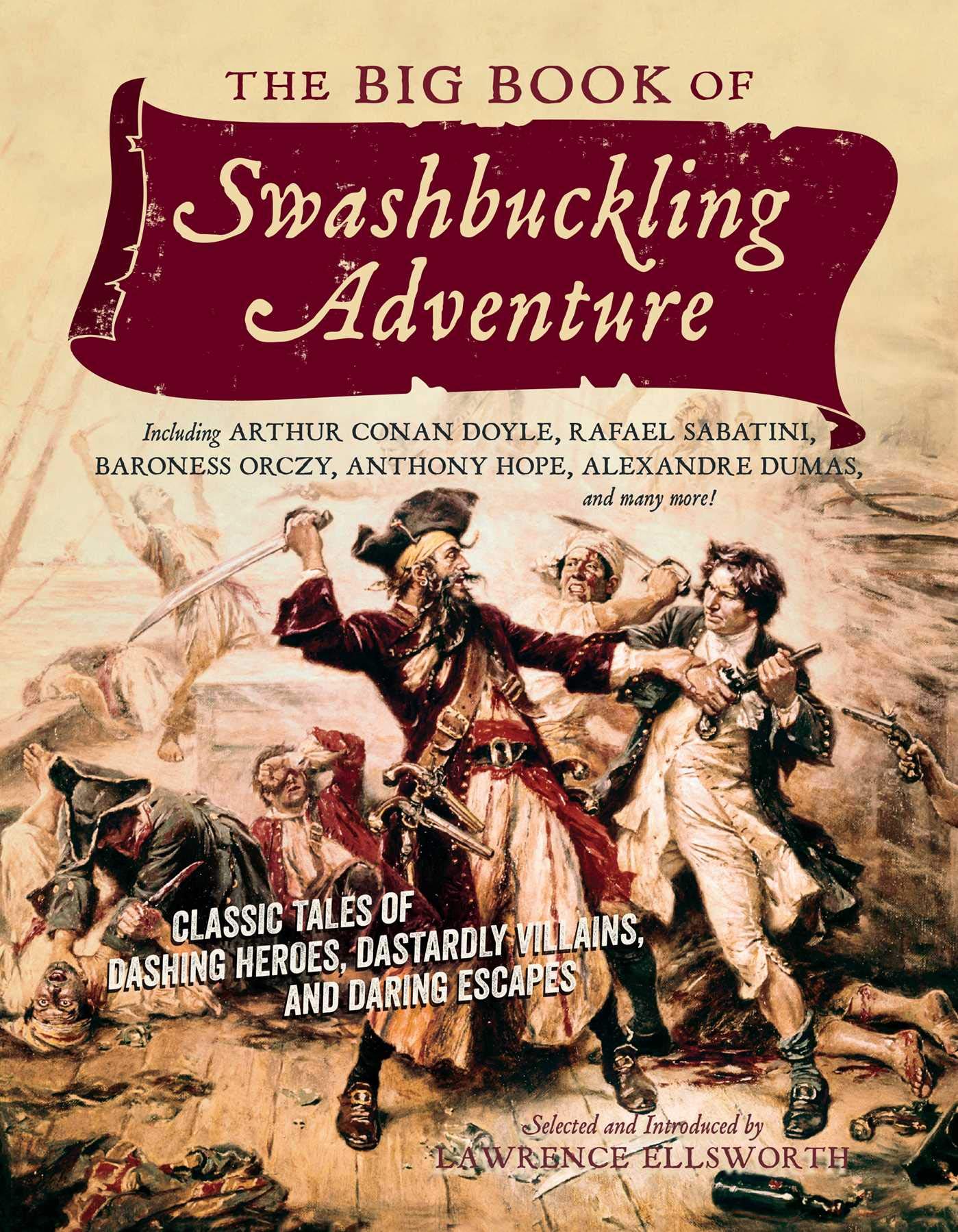 The Big Book of Swashbuckling Adventure: Classic Tales of Dashing Heroes, Dastardly Villains, and Daring Escapes Contemporary literature Books