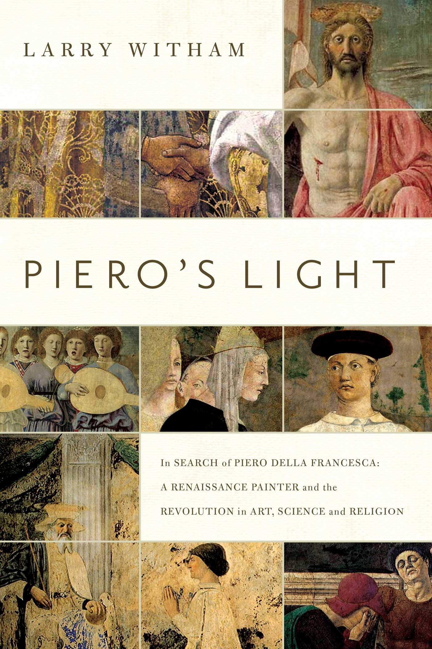 Piero's Light: In Search of Piero Della Francesca: A Renaissance Painter and the Revolution in Art, Science, and Religion Social Sciences