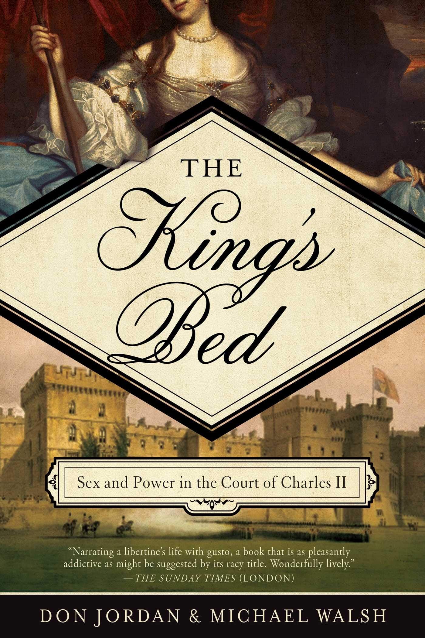 The King's Bed: Ambition and Intimacy in the Court of Charles II Social Sciences
