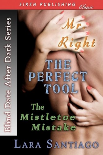 Blind Date After Dark: Mr. Right / the Perfect Tool / the Mistletoe Mistake Eroticism