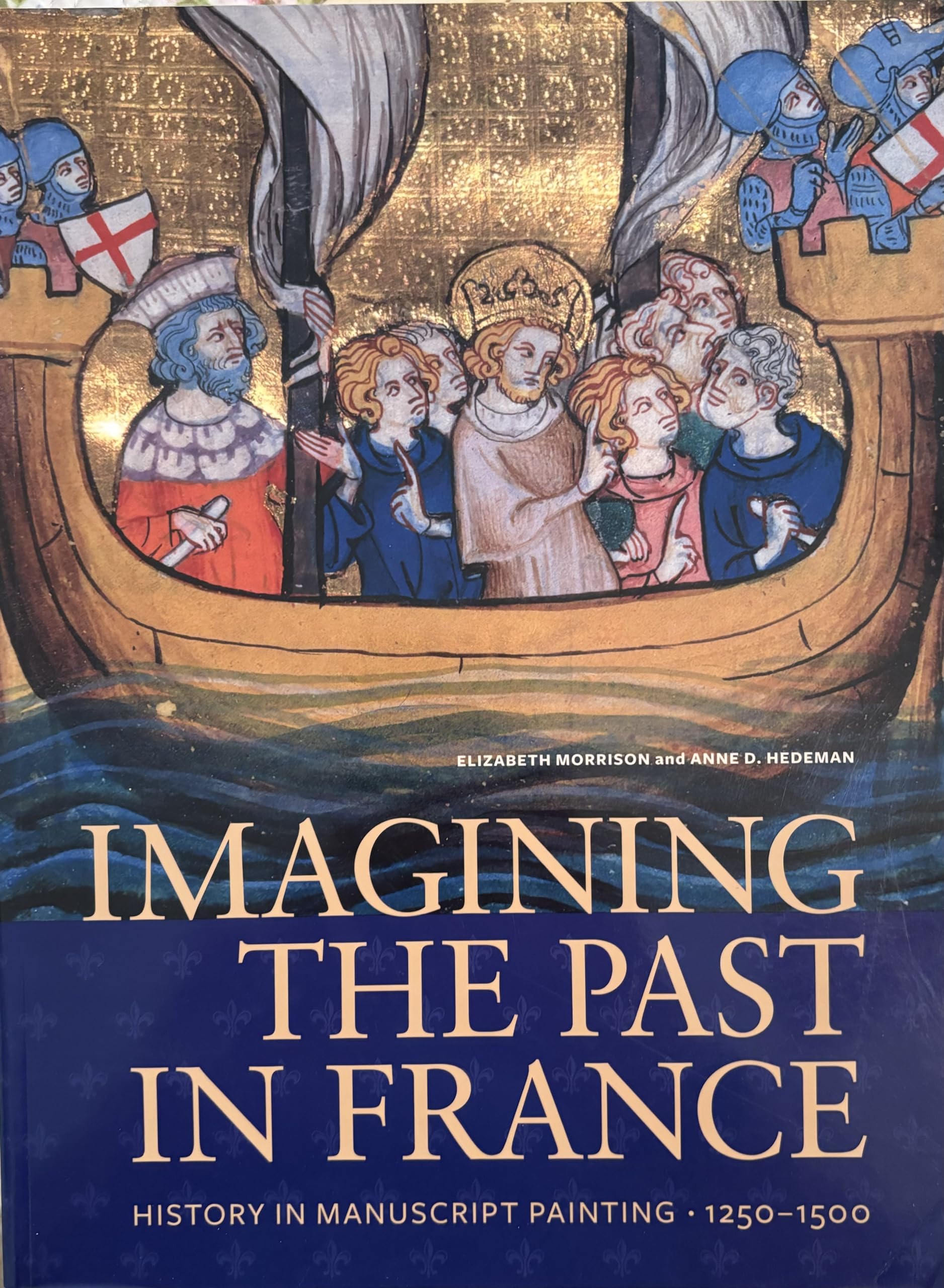 Imagining the Past in France: History in Manuscript Painting, 1250-1500 Film, Art & Culture