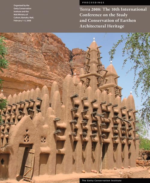 Terra 2008: Proceedings of the 10th International Conference on the Study and Conservation of Earthen Architectural Heritage/ Actes de la 10th ... la conservation du patrimoine bati en terre book