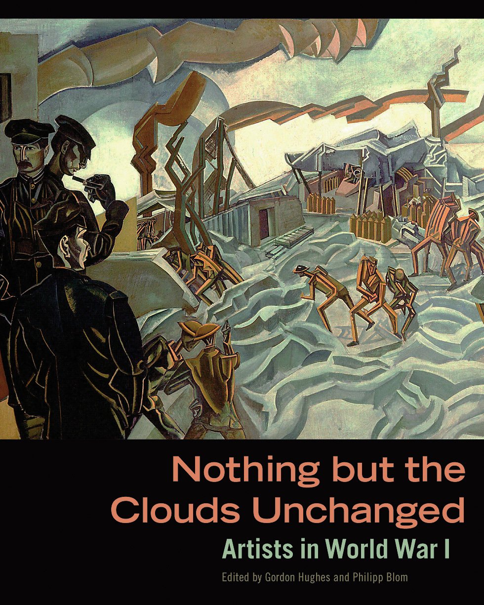 Nothing But The Clouds Unchanged - Artists in World War I (Getty Publications –) Film, Art & Culture