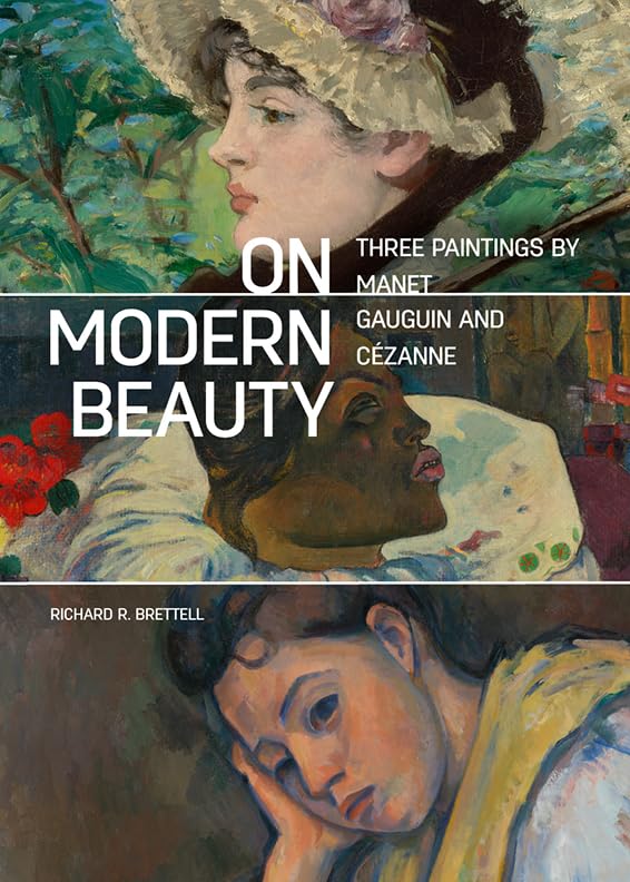 On Modern Beauty: Three Paintings by Manet, Gauguin, and Cézanne (Getty Publications – (Yale)) Philosophy
