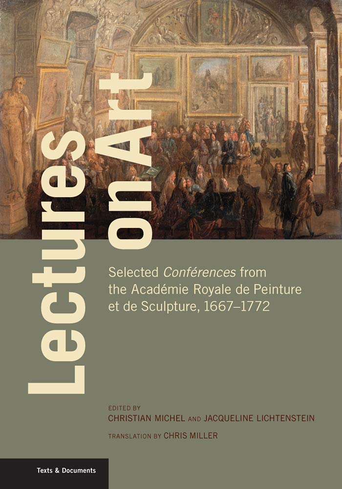 Lectures on Art: Selected Conférences from the Académie Royale De Peinture Et De Sculpture 1667-1772 book