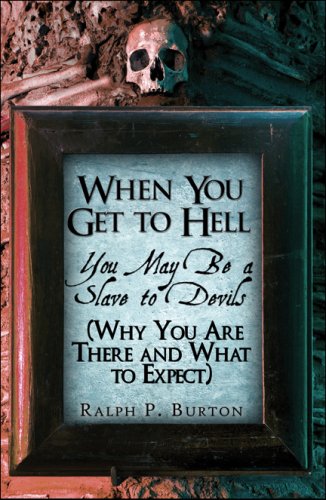 When You Get to Hell: You May Be a Slave to Devils (Why You Are There and What to Expect) Religion & Esotericism