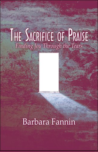The Sacrifice of Praise: Finding Joy Through the Tears Religion & Esotericism