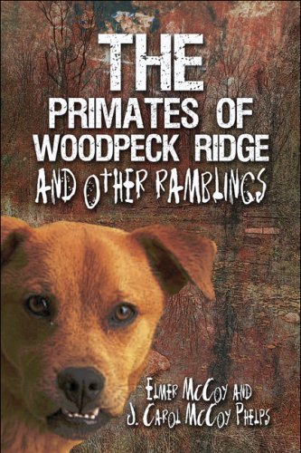 The Primates of Woodpeck Ridge and Other Ramblings Essays & Short Stories