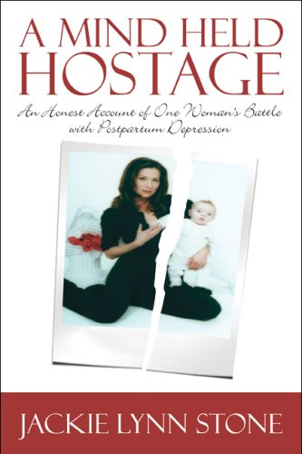 A Mind Held Hostage: An Honest Account of One Woman's Battle With Postpartum Depression Self-help