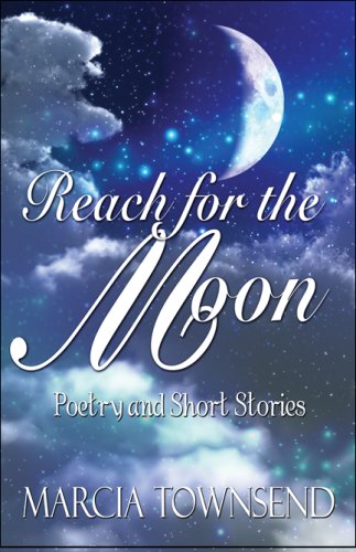 Reach for the Moon: Poetry and Short Stories Contemporary literature