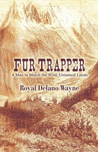 Fur Trapper: A Man to Match the Wild, Untamed Lands Action & Adventure