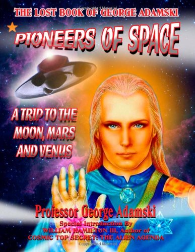 Pioneers of Space-The Lost Book of George Adamski: A Trip To the Moon, Mars and Venus Religion & Esotericism
