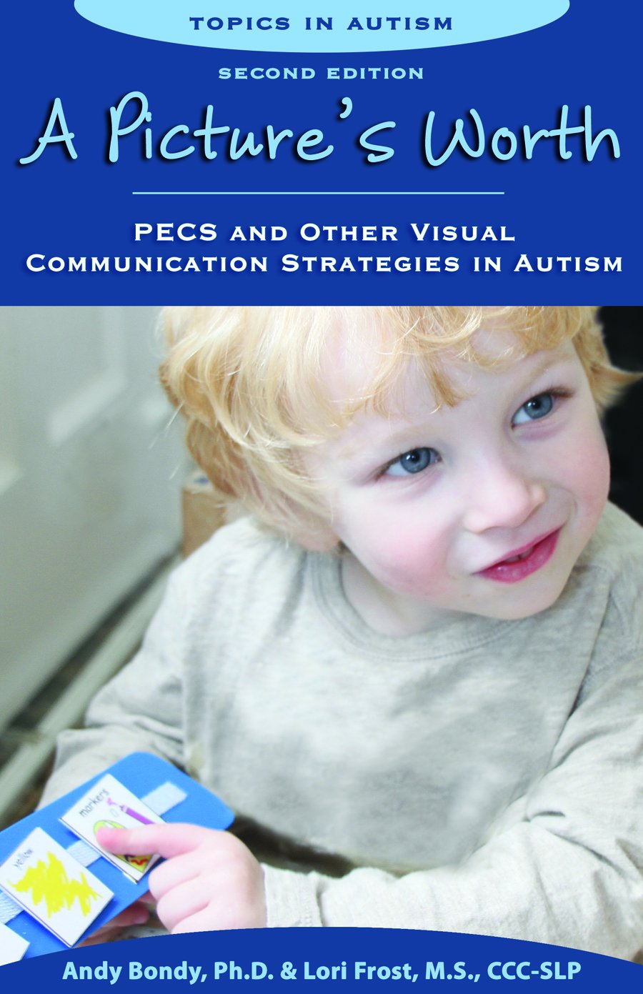 Pictures Worth: PECS & Other Visual Communication Strategies in Autism -- 2nd Edition (Topics in Autism) Medicine