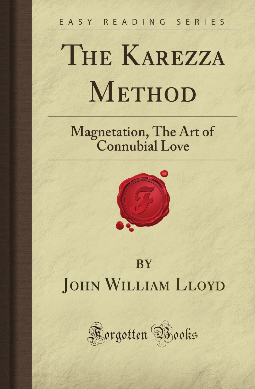 The Karezza Method: Magnetation, The Art of Connubial Love (Forgotten Books) Partnership & Love