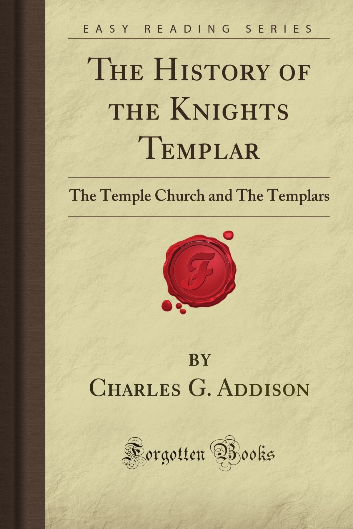 The History of the Knights Templar: The Temple Church and The Templars (Forgotten Books) book