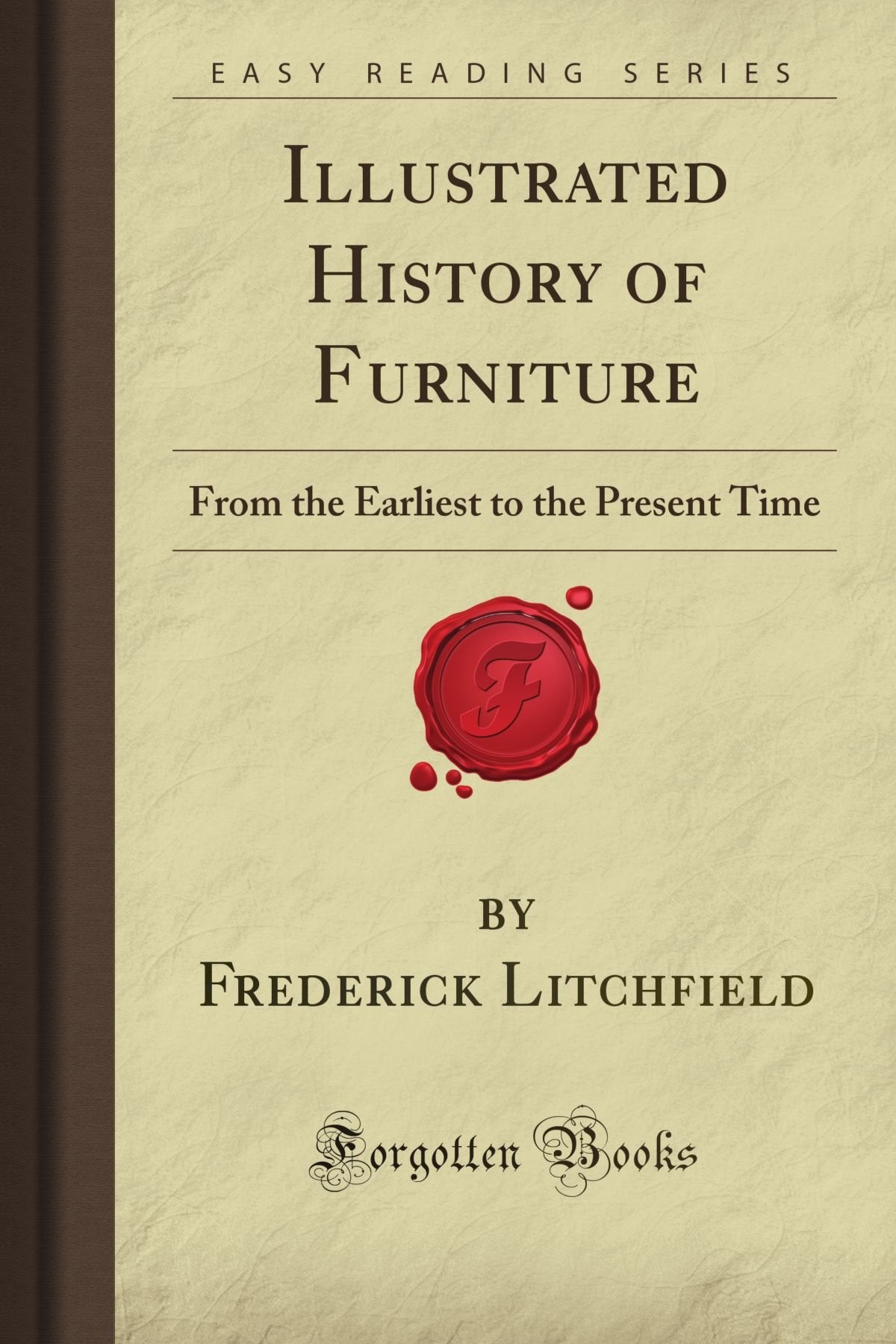 Illustrated History of Furniture: From the Earliest to the Present Time (Forgotten Books) Hobbies & Crafts