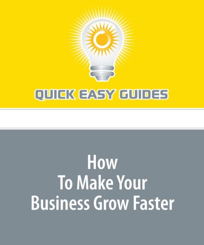 How To Make Your Business Grow Faster Business, Finance & Career