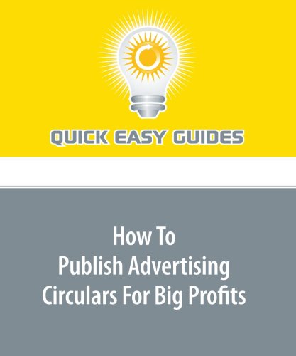 How To Publish Advertising Circulars For Big Profits Business, Finance & Career