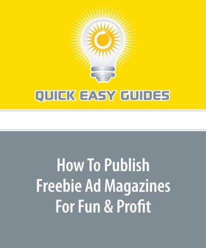 How To Publish Freebie Ad Magazines For Fun & Profit Business, Finance & Career