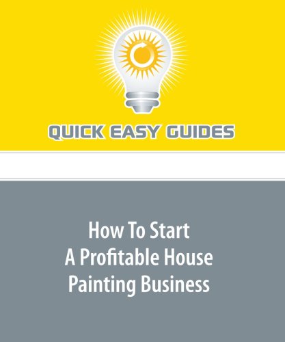How To Start A Profitable House Painting Business Business, Finance & Career