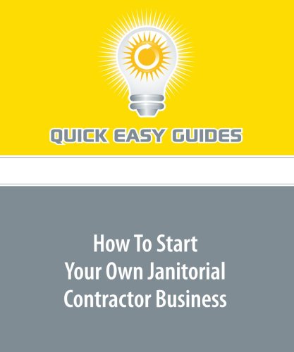 How To Start Your Own Janitorial Contractor Business Business, Finance & Career