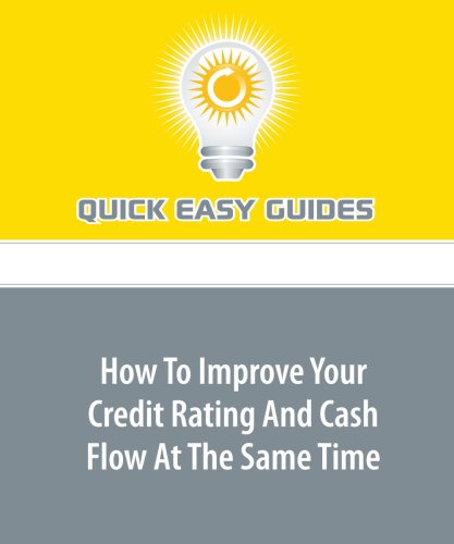 How To Improve Your Credit Rating And Cash Flow At The Same Time Business, Finance & Career