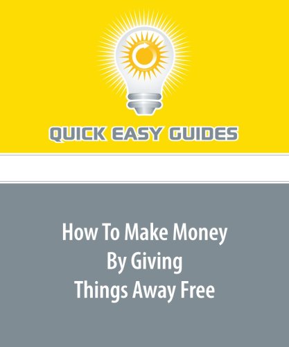 How To Make Money By Giving Things Away Free Business, Finance & Career