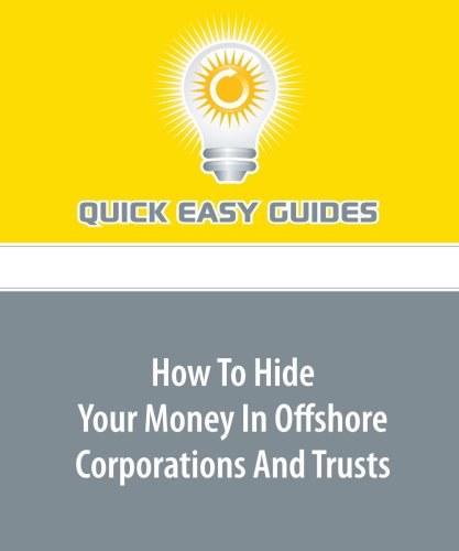 How To Hide Your Money In Offshore Corporations And Trusts Business, Finance & Career