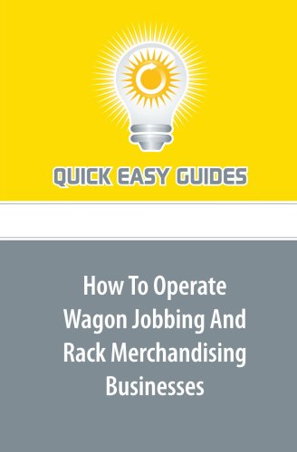 How To Operate Wagon Jobbing And Rack Merchandising Businesses Business, Finance & Career