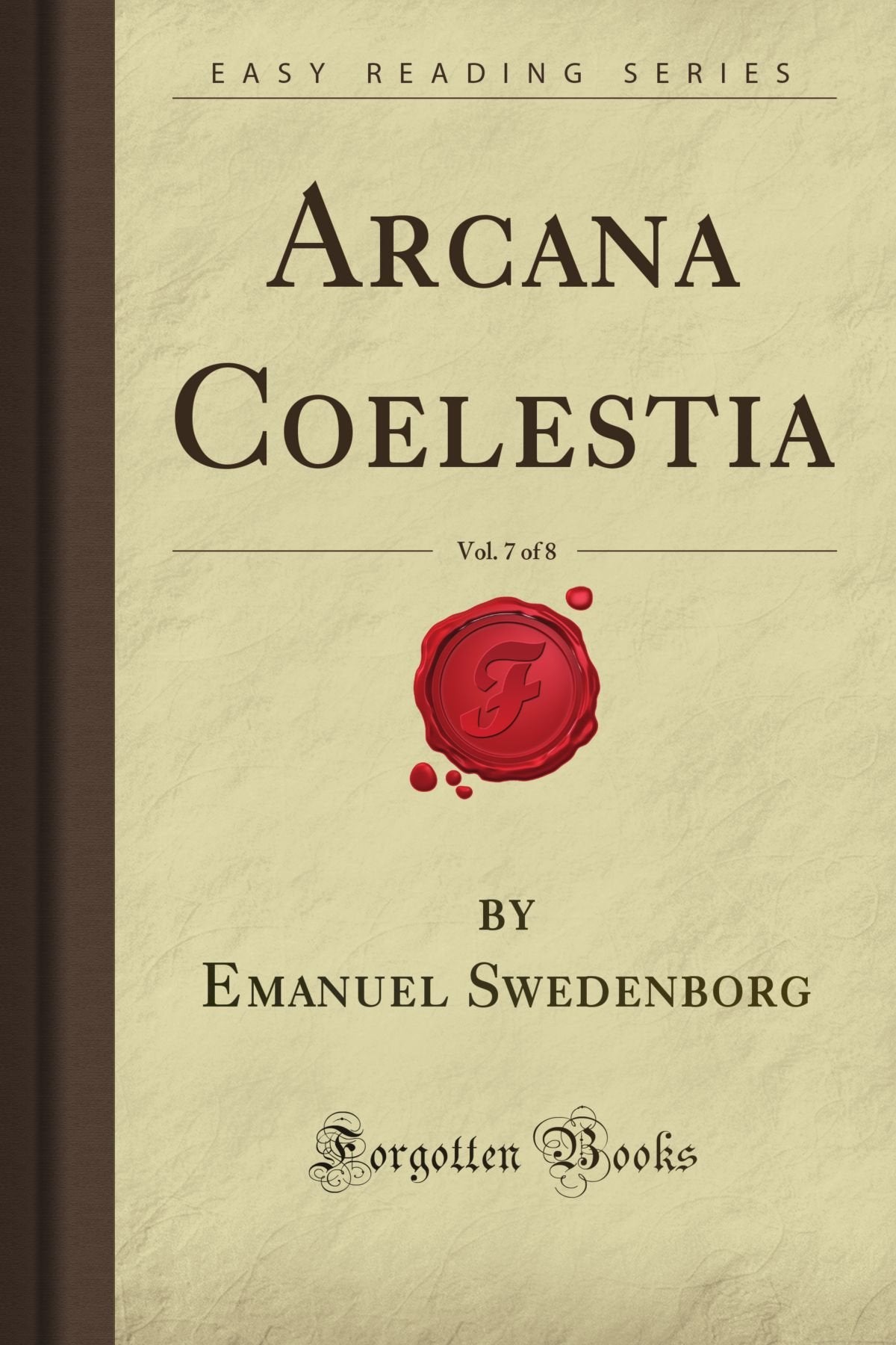 Arcana Coelestia, Vol. 7 of 8 (Forgotten Books) Religion & Esotericism
