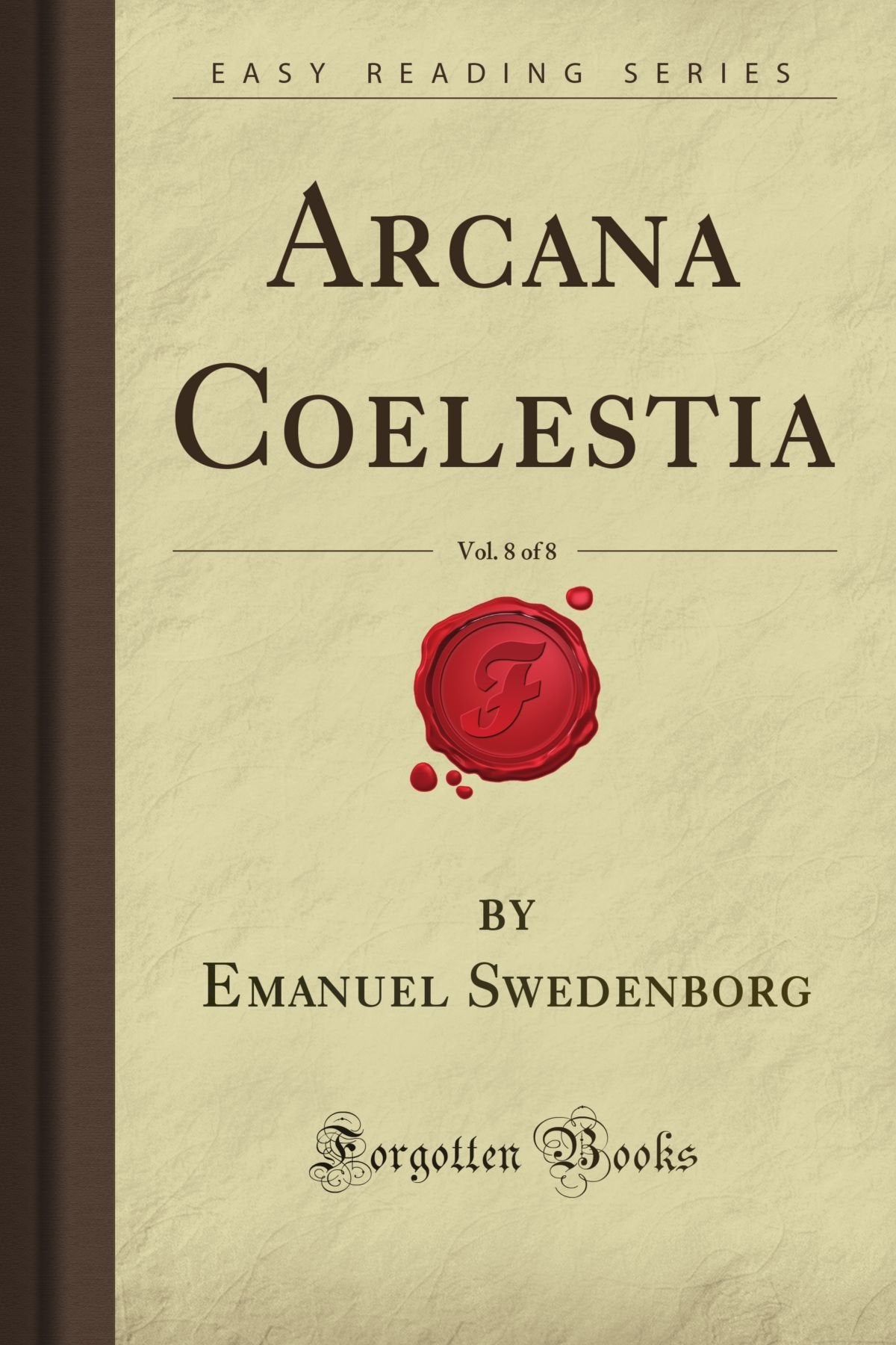 Arcana Coelestia, Vol. 8 of 8 (Forgotten Books) Religion & Esotericism
