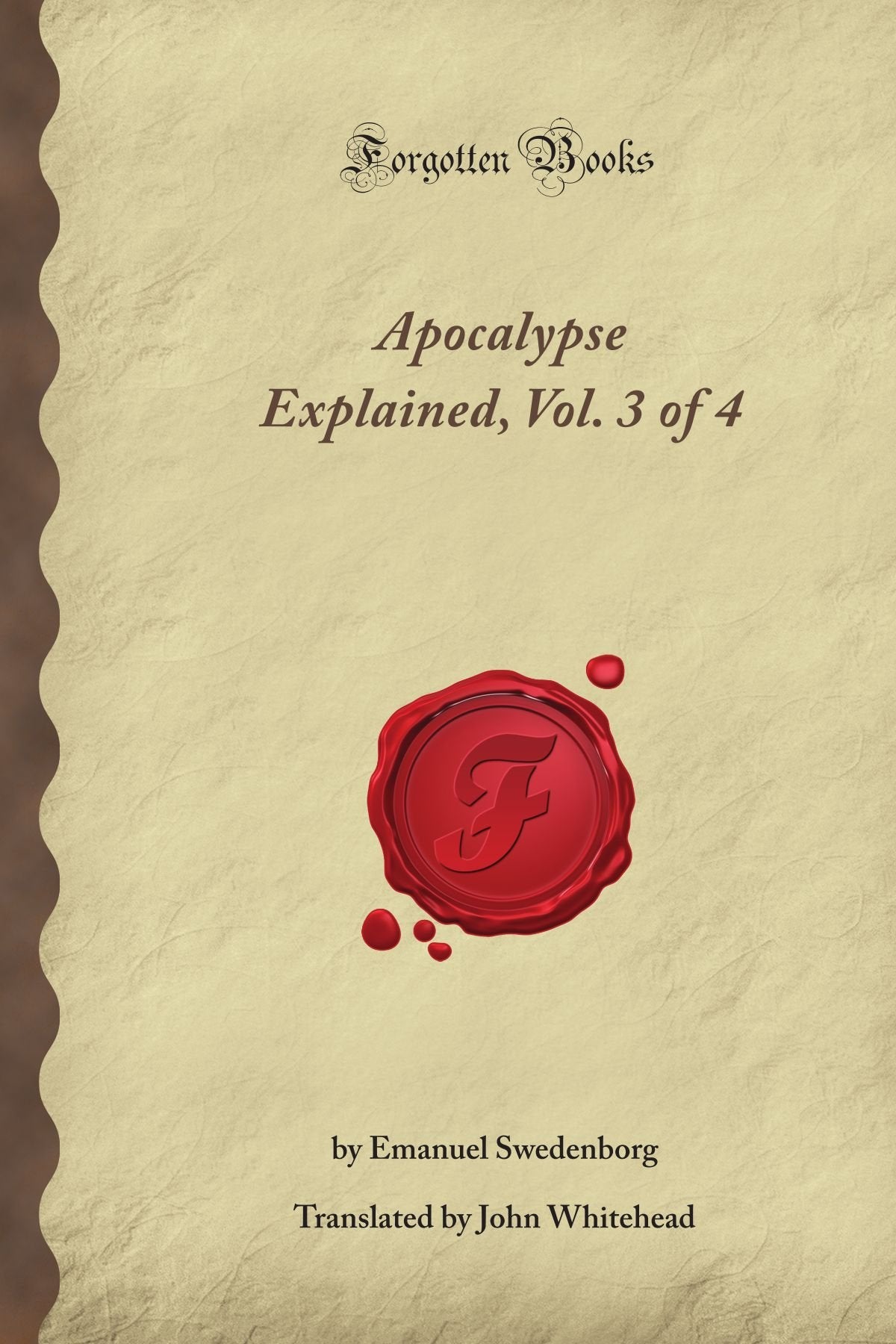 Apocalypse Explained, Vol. 3 of 4 (Forgotten Books) Religion & Esotericism