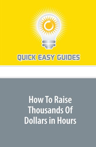 How To Raise Thousands Of Dollars in Hours Business, Finance & Career