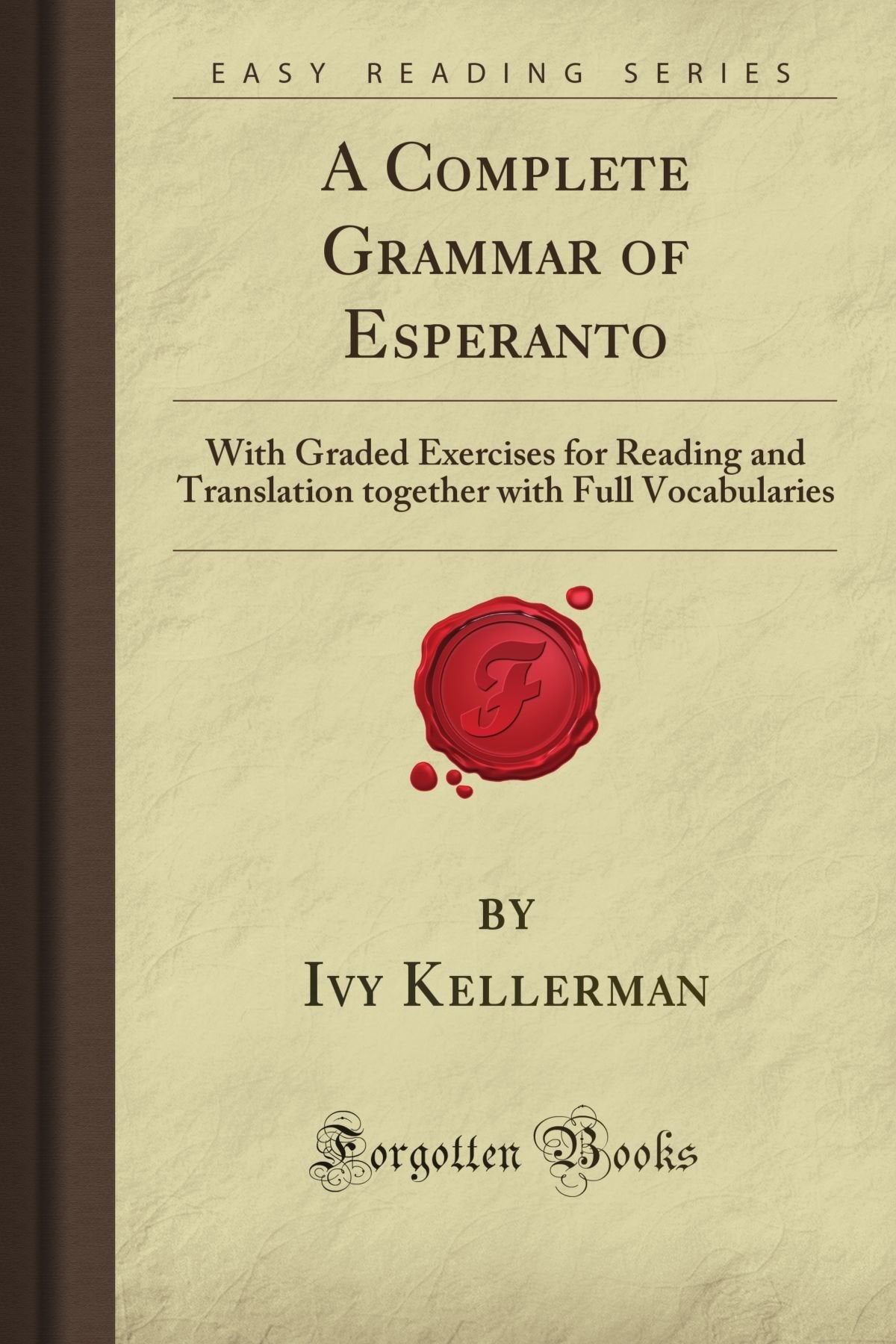 A Complete Grammar of Esperanto: With Graded Exercises for Reading and Translation together with Full Vocabularies (Forgotten Books) Foreign Languages ​​& Dictionaries