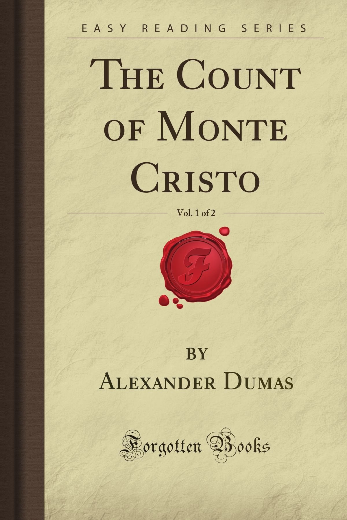 The Count of Monte Cristo, Vol. 1 of 2 (Forgotten Books) Classics