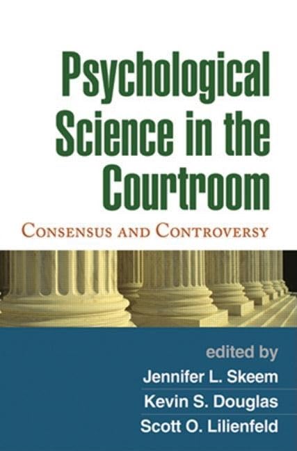 Psychological Science in the Courtroom: Consensus and Controversy Medicine