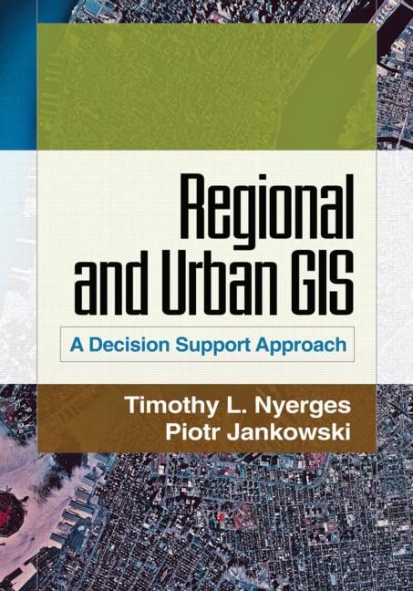 Regional and Urban GIS: A Decision Support Approach Social Sciences