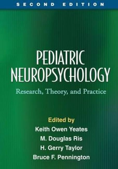 Pediatric Neuropsychology, Second Edition: Research, Theory, and Practice (The Science and Practice of Neuropsychology) Medicine