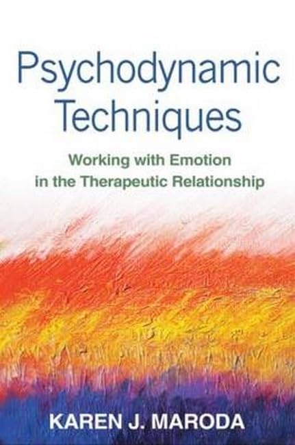 Psychodynamic Techniques: Working with Emotion in the Therapeutic Relationship Medicine