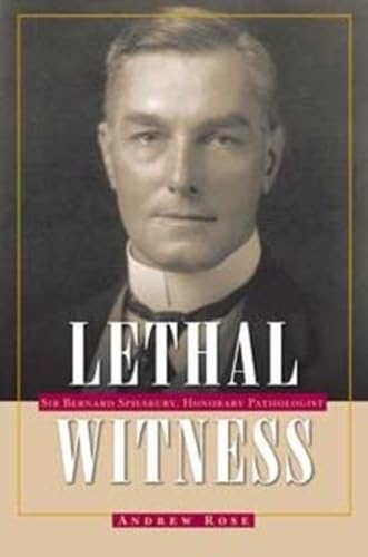 Lethal Witness: Sir Bernard Spilsbury, Honorary Pathologist book