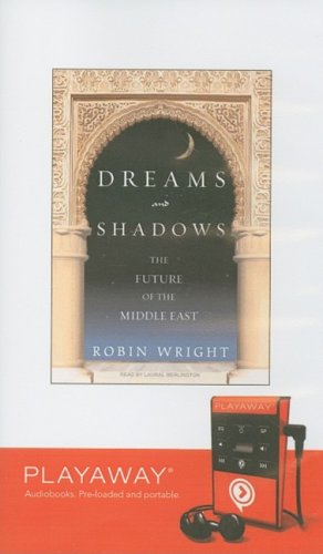Dreams and Shadows: The Future of the Middle East (Playaway Adult Nonfiction) Social Sciences