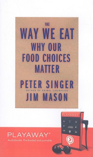 The Way We Eat: Why Our Food Choices Matter : Why Our Food Choices Matter, Library Edition (Playaway Adult Nonfiction) Media & Communication