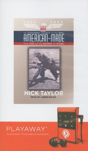 American-Made: The Enduring Legacy of the WPA When FDR Put the Nation to Work : The Enduring Legacy of the Wpa - When FDR Put the Nation ... Library Edition (Playaway Adult Nonfiction) Media & Communication