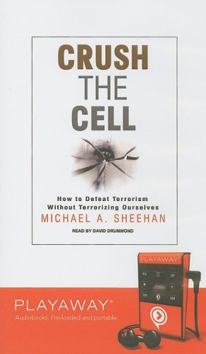 Crush the Cell: How to Defeat Terrorism Without Terrorizing Ourselves : How to Defeat Terror Without Terrorizing Ourselves, Library Edition (Playaway Adult Nonfiction) Media & Communication