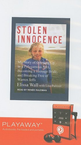 Stolen Innocence: My Story of Growing Up in a Polygamous Sect, Becoming a Teenage Bride, and Breaking Free of Warren Jeffs : My Story ... Library Edition (Playaway Adult Nonfiction) Social Sciences