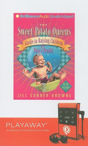 The Sweet Potato Queens' Guide to Raising Children for Fun & Profit (Playaway Adult Fiction) Leisure, Home & Garden