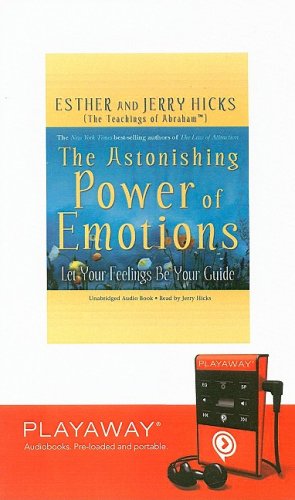 The Astonishing Power of Emotions: Let Your Feelings Be Your Guide (Playaway Adult Nonfiction) Self-help