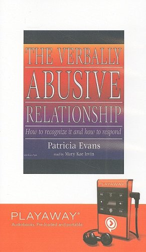 The Verbally Abusive Relationship: How to Recognize It and How to Respond Psychology