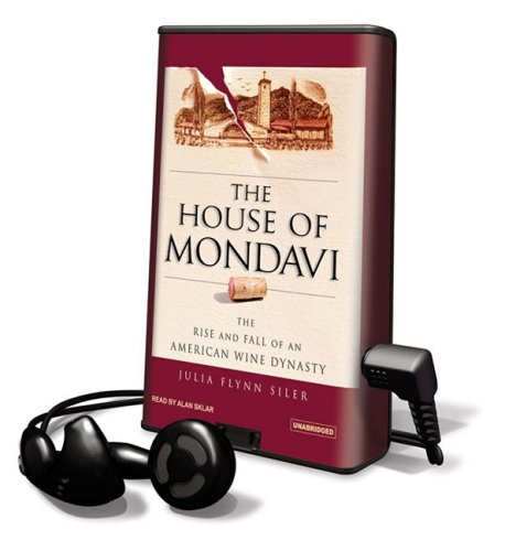 The House of Mondavi: The Rise and Fall of an American Wine Dynasty, Library Edition Media & Communication