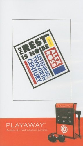 The Rest Is Noise: Listening to the Twentieth Century (Playaway Adult Nonfiction) Media & Communication